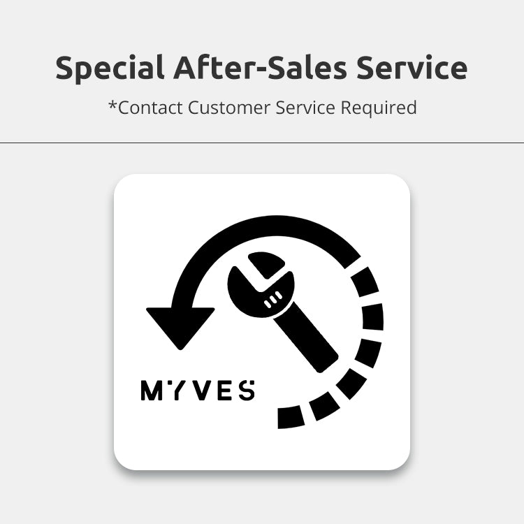MYVES Special After-Sales Service – Contact CS Required